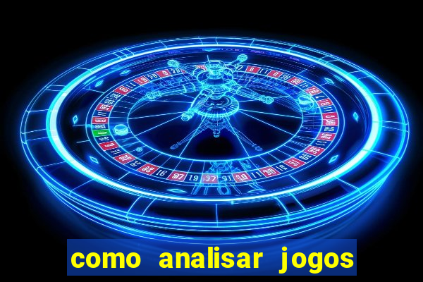 como analisar jogos de futebol para apostar